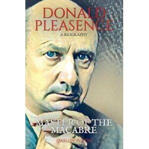 Thayne, Marlon Donald Pleasence: Master of the Macabre: A Biography Thayne, Marlon Donald Pleasence: Master of the Macabre: A Biography