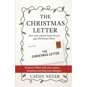 Neyer, Cathy The Christmas Letter: A Hilarious Collection of Funny Holiday Letters, Short Christmas Stories and Laugh-Out-Loud Seasonal Humor Neyer, Cathy The Christmas Letter: A Hilarious Collection of Funny Holiday Letters, Short Christmas Stories and Laugh-Out-Loud Seasonal Humor