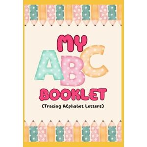 Smith, Sueann Oshantii My ABC Tracing Letters Booklet: Tracing Letters Booklet Worksheet Smith, Sueann Oshantii My ABC Tracing Letters Booklet: Tracing Letters Booklet Worksheet