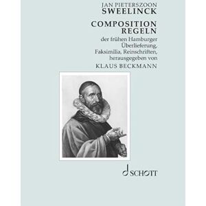 Sweelinck, Jan Pieterszoon COMPOSITION REGELN der frühen Hamburger Überlieferung: Faksimilia, Reinschriften Sweelinck, Jan Pieterszoon COMPOSITION REGELN der frühen Hamburger Überlieferung: Faksimilia, Reinschriften