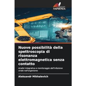 Mikhalevich, Aleksandr Nuove possibilità della spettroscopia di risonanza elettromagnetica senza contatto: Analisi integrativa e monitoraggio dell'infezione virale nell'organismo Mikhalevich, Aleksandr Nuove possibilità della spettroscopia di risonanza elettromagnetica senza contatto: Analisi integrativa e monitoraggio dell'infezione virale nell'organismo