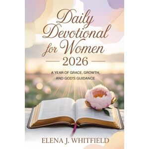 Whitfield, Elena J. Daily Devotional For Women 2026: A Year of Grace, Growth, and God's Guidance Whitfield, Elena J. Daily Devotional For Women 2026: A Year of Grace, Growth, and God's Guidance