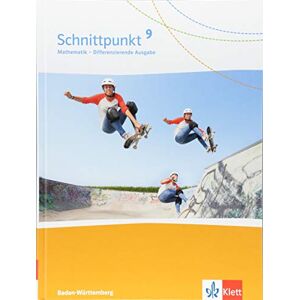 Schnittpunkt Mathematik 9. Schülerbuch Klasse 9. Differenzierende Ausgabe Baden-Württemberg Schnittpunkt Mathematik 9. Schülerbuch Klasse 9. Differenzierende Ausgabe Baden-Württemberg