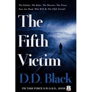 Black, D.D. The Fifth Victim: 1 (FBI Task Force S.W.O.R.D.) Black, D.D. The Fifth Victim: 1 (FBI Task Force S.W.O.R.D.)