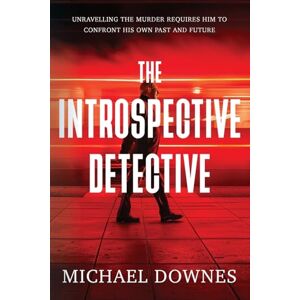 Downes, Michael The Introspective Detective: Unravelling the murder requires him to confront his own past and future. Downes, Michael The Introspective Detective: Unravelling the murder requires him to confront his own past and future.