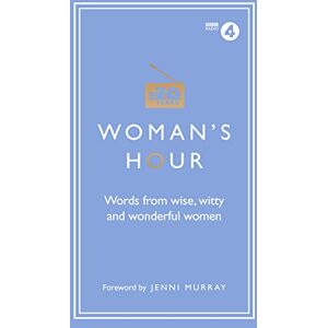 Maloney, Alison Woman's Hour: Words from Wise, Witty and Wonderful Women Maloney, Alison Woman's Hour: Words from Wise, Witty and Wonderful Women