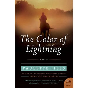 Jiles, Paulette The Color of Lightning: A Novel (P.S.): A Gripping Historical Romance Set in Post-Civil War Texas Jiles, Paulette The Color of Lightning: A Novel (P.S.): A Gripping Historical Romance Set in Post-Civil War Texas