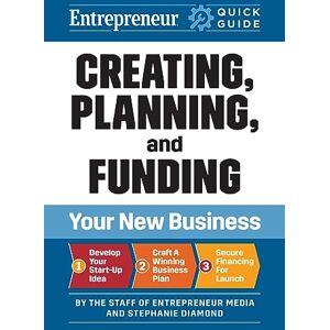 Media, The Staff of Entrepreneur Creating, Planning, and Funding Your New Business (Entrepreneur Quick Guide) Media, The Staff of Entrepreneur Creating, Planning, and Funding Your New Business (Entrepreneur Quick Guide)