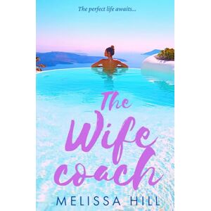 Hill, Melissa The Wife Coach (Book Club Reads) Hill, Melissa The Wife Coach (Book Club Reads)