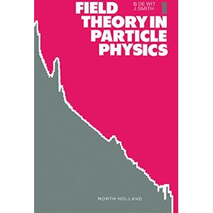 North Holland Field Theory in Particle Physics, Volume 1 (North-Holland Personal Library) North Holland Field Theory in Particle Physics, Volume 1 (North-Holland Personal Library)