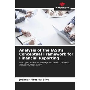 Silva Analysis of the IASB's Conceptual Framework for Financial Reporting: Users' perceptions of the proposed revision related to discussion paper 2013/1 Silva Analysis of the IASB's Conceptual Framework for Financial Reporting: Users' perceptions of the proposed revision related to discussion paper 2013/1