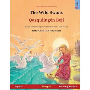 Renz, Ulrich The Wild Swans – Ghaz'qoolingen beji (English – Kurmanji Kurdish). Based on a fairy tale by Hans Christian Andersen: Bilingual children's book, age 4-6 and up (Sefa Picture Books in two languages) Renz, Ulrich The Wild Swans – Ghaz'qoolingen beji (English – Kurmanji Kurdish). Based on a fairy tale by Hans Christian Andersen: Bilingual children's book, age 4-6 and up (Sefa Picture Books in two languages)
