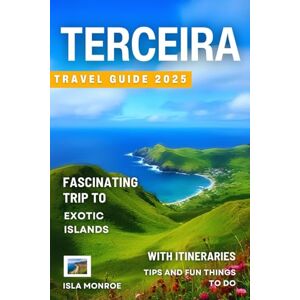 Monroe, Isla Terceira Travel Guide 2025: Fascinating Trip to Exotic Islands with Itineraries, Tips and Things to Do in Azores Monroe, Isla Terceira Travel Guide 2025: Fascinating Trip to Exotic Islands with Itineraries, Tips and Things to Do in Azores