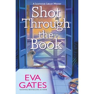 Eva Gates Shot Through the Book: A Lighthouse Library Mystery: 12 Eva Gates Shot Through the Book: A Lighthouse Library Mystery: 12