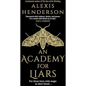 Henderson, Alexis An Academy for Liars: The addictive, horror-drenched new Gothic dark academia novel everyone will be talking about Henderson, Alexis An Academy for Liars: The addictive, horror-drenched new Gothic dark academia novel everyone will be talking about