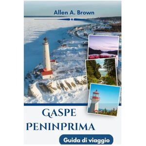 Brown, Allen A. Penisola di Gaspè Guida di viaggio 2026 Brown, Allen A. Penisola di Gaspè Guida di viaggio 2026