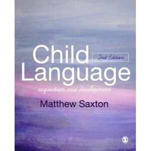 Saxton, Matthew Child Language: Acquisition and Development Saxton, Matthew Child Language: Acquisition and Development