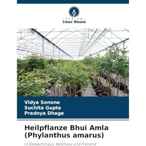 Sonone, Vidya Heilpflanze Bhui Amla (Phylanthus amarus): in Gewächshaus, Netzhaus und Freiland Sonone, Vidya Heilpflanze Bhui Amla (Phylanthus amarus): in Gewächshaus, Netzhaus und Freiland