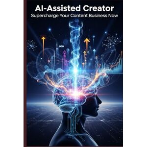Hayes, Daniel The AI-Assisted Creator: Your Blueprint for Supercharging Productivity, Unlocking Creativity, and Building a Sustainable Content Business. (Freelance AI business guide) Hayes, Daniel The AI-Assisted Creator: Your Blueprint for Supercharging Productivity, Unlocking Creativity, and Building a Sustainable Content Business. (Freelance AI business guide)