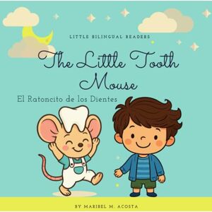 Acosta, Maribel The Little Tooth Mouse / El Ratoncito de los Dientes Acosta, Maribel The Little Tooth Mouse / El Ratoncito de los Dientes
