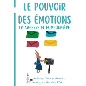 Bonnis, France Le pouvoir des émotions: La sagesse de Pomponnière Bonnis, France Le pouvoir des émotions: La sagesse de Pomponnière