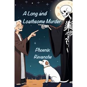 Phoenix A Long and Loathsome Murder: The Larkin Lens Trilogy Phoenix A Long and Loathsome Murder: The Larkin Lens Trilogy