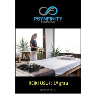 PETOT, M Francis Reiki Usui: 1º Grau (Psynfinity Formation) PETOT, M Francis Reiki Usui: 1º Grau (Psynfinity Formation)
