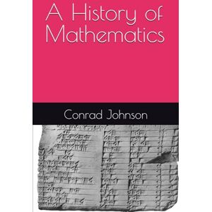 Johnson, Conrad A History of Mathematics Johnson, Conrad A History of Mathematics