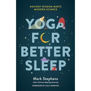 Mark Stephens Yoga for Sleep: The Art and Science of Sleeping Well Mark Stephens Yoga for Sleep: The Art and Science of Sleeping Well