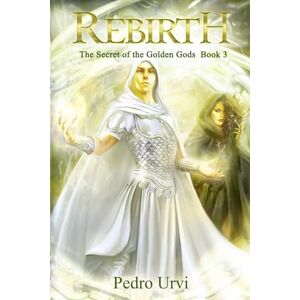 Urvi, Pedro Rebirth: (The Secret of the Golden Gods, Book 3) Urvi, Pedro Rebirth: (The Secret of the Golden Gods, Book 3)