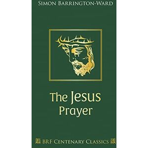 Barrington-Ward, Simon Jesus Prayer, The (Centenary Classics) Barrington-Ward, Simon Jesus Prayer, The (Centenary Classics)