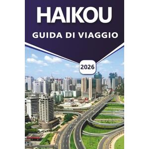 Grier, Wilma B. HAIKOU GUIDA DI VIAGGIO 2026: Esplorare la città costiera di Hainan con spiagge, attrazioni principali, parchi vulcanici, street food, mappe ... itineraria per i viaggiatori cinesi Grier, Wilma B. HAIKOU GUIDA DI VIAGGIO 2026: Esplorare la città costiera di Hainan con spiagge, attrazioni principali, parchi vulcanici, street food, mappe ... itineraria per i viaggiatori cinesi
