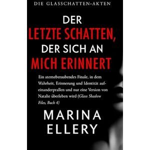 Marina DER LETZTE SCHATTEN, DER SICH AN MICH ERINNERT: Ein atemberaubendes Finale, in dem Wahrheit, Erinnerung und Identität aufeinanderprallen und nur eine ... wird ( Buch 4) (DIE GLASSCHATTEN-AKTEN) Marina DER LETZTE SCHATTEN, DER SICH AN MICH ERINNERT: Ein atemberaubendes Finale, in dem Wahrheit, Erinnerung und Identität aufeinanderprallen und nur eine ... wird ( Buch 4) (DIE GLASSCHATTEN-AKTEN)
