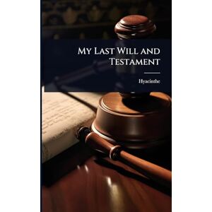 Hyacinthe My Last Will and Testament Hyacinthe My Last Will and Testament