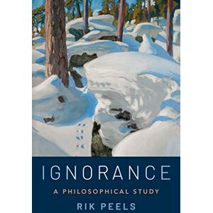 Oxford University Press Ignorance: A Philosophical Study Oxford University Press Ignorance: A Philosophical Study