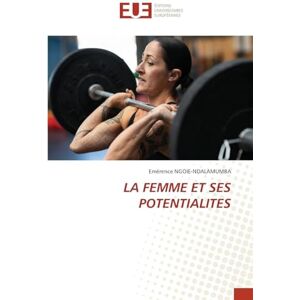 Ngoie-Ndalamumba, Emerence La Femme Et Ses Potentialites Ngoie-Ndalamumba, Emerence La Femme Et Ses Potentialites