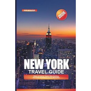 WYNTER, AVA NEW YORK Travel Guide 2026: Statue of Liberty, Empire State Building, and Iconic Experiences Across Manhattan WYNTER, AVA NEW YORK Travel Guide 2026: Statue of Liberty, Empire State Building, and Iconic Experiences Across Manhattan