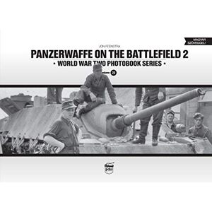 Feenstra, Jon Panzerwaffe on the Battlefield 2 (Vol.21): World War Two Photobook Series Feenstra, Jon Panzerwaffe on the Battlefield 2 (Vol.21): World War Two Photobook Series