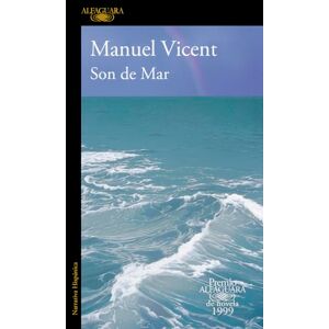 Vicent, Manuel Son de Mar (Premio Alfaguara de novela 1999) (Hispánica) Vicent, Manuel Son de Mar (Premio Alfaguara de novela 1999) (Hispánica)