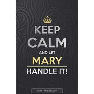 Planners, Jennie's Mary: Keep Calm And Let Mary Handle It Mary Name Custom Gift Planner Calendar Notebook Journal Planners, Jennie's Mary: Keep Calm And Let Mary Handle It Mary Name Custom Gift Planner Calendar Notebook Journal