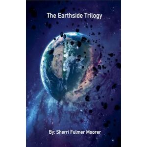 Moorer, Sherri Fulmer The Earthside Trilogy Moorer, Sherri Fulmer The Earthside Trilogy