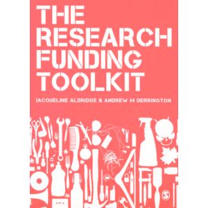 Jacqueline Aldridge The Research Funding Toolkit: How to Plan and Write Successful Grant Applications Jacqueline Aldridge The Research Funding Toolkit: How to Plan and Write Successful Grant Applications