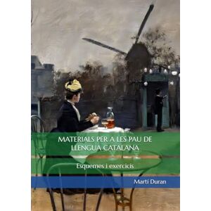 Duran, Martí MATERIALS PER A LES PAU DE LLENGUA CATALANA: Esquemes i exercicis Duran, Martí MATERIALS PER A LES PAU DE LLENGUA CATALANA: Esquemes i exercicis