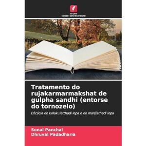 Panchal, Sonal Tratamento do rujakarmarmakshat de gulpha sandhi (entorse do tornozelo): Eficácia do kolakulatthadi lepa e do manjisthadi lepa Panchal, Sonal Tratamento do rujakarmarmakshat de gulpha sandhi (entorse do tornozelo): Eficácia do kolakulatthadi lepa e do manjisthadi lepa