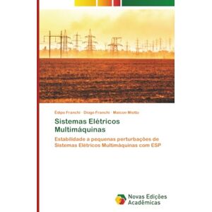 Franchi, Édipo Sistemas Elétricos Multimáquinas: Estabilidade a pequenas perturbações de Sistemas Elétricos Multimáquinas com ESP Franchi, Édipo Sistemas Elétricos Multimáquinas: Estabilidade a pequenas perturbações de Sistemas Elétricos Multimáquinas com ESP