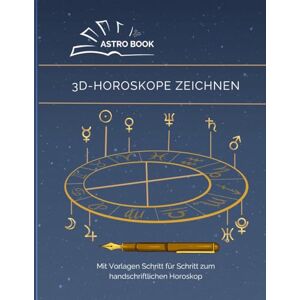 Anders, Anna Astro Book 3D Horoskope zeichnen: Mit Vorlagen Schritt für Schritt zum handschriftlichen Horoskop Anders, Anna Astro Book 3D Horoskope zeichnen: Mit Vorlagen Schritt für Schritt zum handschriftlichen Horoskop