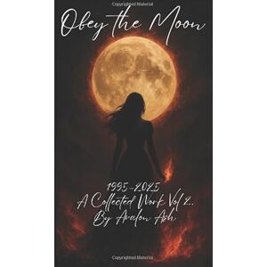 Ash, Avalon Obey the Moon: 1995–2025, A Collected Work Vol. II Ash, Avalon Obey the Moon: 1995–2025, A Collected Work Vol. II