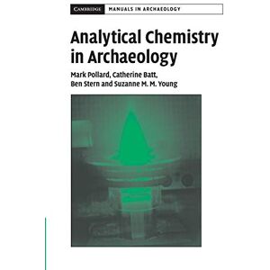 Pollard, A. M. Analytical Chemistry in Archaeology (Cambridge Manuals in Archaeology) Pollard, A. M. Analytical Chemistry in Archaeology (Cambridge Manuals in Archaeology)
