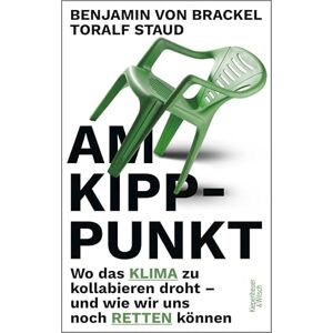 Staud, Toralf Am Kipppunkt: Wo das Klima zu kollabieren droht und wie wir uns noch retten können "Ein wichtiges Buch für alle, die Bescheid wissen wollen." Dr. Eckart von Hirschhausen Staud, Toralf Am Kipppunkt: Wo das Klima zu kollabieren droht und wie wir uns noch retten können "Ein wichtiges Buch für alle, die Bescheid wissen wollen." Dr. Eckart von Hirschhausen