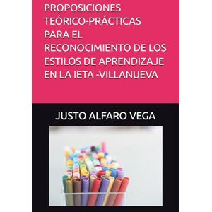 Vega+ PROPOSICIONES TEÓRICO-PRÁCTICAS PARA EL RECONOCIMIENTO DE LOS ESTILOS DE APRENDIZAJE EN LA IETA -VILLANUEVA: ESTILOS DE APRENDIZAJES: BASES PARA UNA EDUCACIÓN PERTINENTE Vega+ PROPOSICIONES TEÓRICO-PRÁCTICAS PARA EL RECONOCIMIENTO DE LOS ESTILOS DE APRENDIZAJE EN LA IETA -VILLANUEVA: ESTILOS DE APRENDIZAJES: BASES PARA UNA EDUCACIÓN PERTINENTE